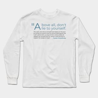 Above All Don't Lie to Yourself Fyodor Dostoevsky Long Sleeve T-Shirt